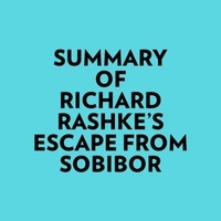  Everest Media et  AI Marcus - Summary of Richard Rashke's Escape from Sobibor.