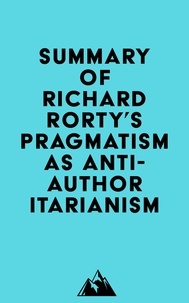  Everest Media - Summary of Richard Rorty's Pragmatism as Anti-Authoritarianism.