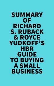  Everest Media - Summary of Richard S. Ruback &amp; Royce Yudkoff's HBR Guide to Buying a Small Business.