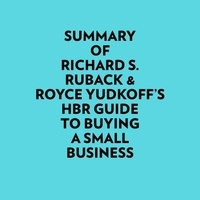  Everest Media et  AI Marcus - Summary of Richard S. Ruback & Royce Yudkoff's HBR Guide to Buying a Small Business.