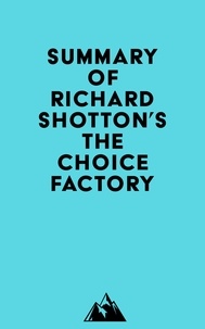  Everest Media - Summary of Richard Shotton's The Choice Factory.