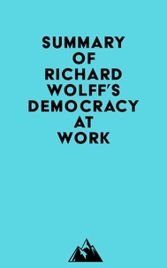  Everest Media - Summary of Richard Wolff's Democracy at Work.