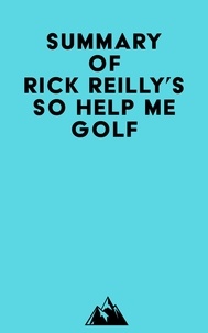  Everest Media - Summary of Rick Reilly's So Help Me Golf.