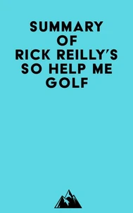 Summary of Rick Reilly's So Help Me Golf