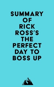  Everest Media - Summary of Rick Ross's The Perfect Day to Boss Up.
