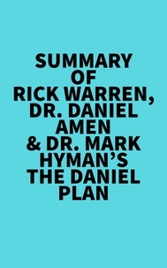  Everest Media - Summary of Rick Warren, Dr. Daniel Amen &amp; Dr. Mark Hyman's The Daniel Plan.