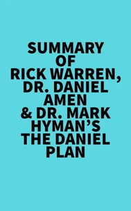 Summary of Rick Warren, Dr. Daniel Amen &amp; Dr. Mark Hyman's The Daniel Plan