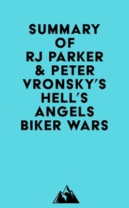  Everest Media - Summary of RJ Parker, Ph.D. &amp; Peter Vronsky, Ph.D.'s Hell's Angels Biker Wars.