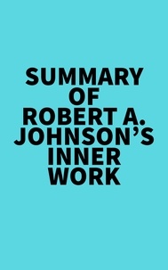  Everest Media - Summary of Robert A. Johnson's Inner Work.