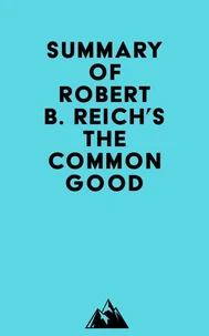Summary of Robert B. Reich's The Common Good