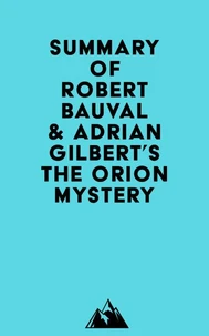Summary of Robert Bauval & Adrian Gilbert's The Orion Mystery