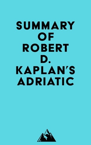  Everest Media - Summary of Robert D. Kaplan's Adriatic.