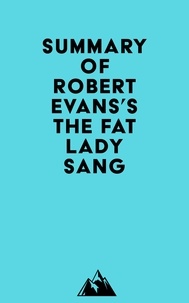  Everest Media - Summary of Robert Evans's The Fat Lady Sang.
