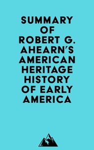  Everest Media - Summary of Robert G. Ahearn's American Heritage History of Early America.