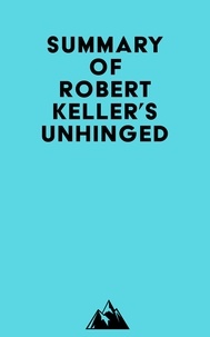  Everest Media - Summary of Robert Keller's Unhinged.