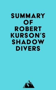  Everest Media - Summary of Robert Kurson's Shadow Divers.