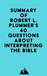  Everest Media - Summary of Robert L. Plummer's 40 Questions about Interpreting the Bible.