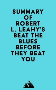 Summary of Robert L. Leahy's Beat the Blues Before They Beat You