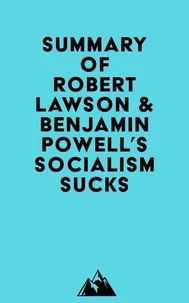Summary of Robert Lawson &amp; Benjamin Powell's Socialism Sucks