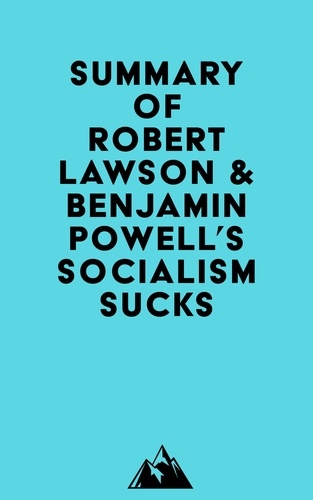  Everest Media - Summary of Robert Lawson &amp; Benjamin Powell's Socialism Sucks.