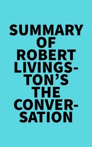 Everest Media - Summary of Robert Livingston's The Conversation.