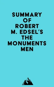 Summary of Robert M. Edsel's The Monuments Men