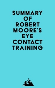  Everest Media - Summary of Robert Moore's Eye Contact Training.