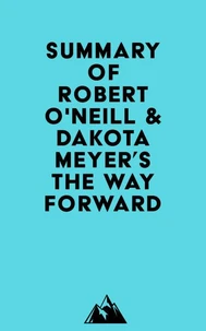 Summary of Robert O'Neill & Dakota Meyer's The Way Forward