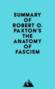  Everest Media - Summary of Robert O. Paxton's The Anatomy of Fascism.