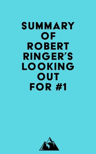  Everest Media - Summary of Robert Ringer's Looking Out for #1.
