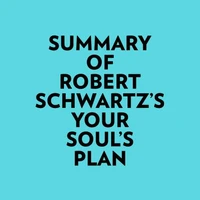 Summary of Robert Schwartz's Your Soul's Plan