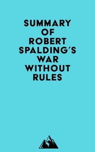  Everest Media - Summary of Robert Spalding's War Without Rules.