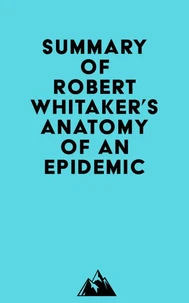Summary of Robert Whitaker's Anatomy of an Epidemic