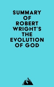  Everest Media - Summary of Robert Wright's The Evolution of God.