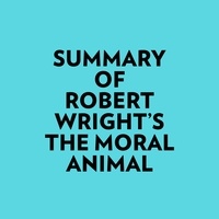  Everest Media et  AI Marcus - Summary of Robert Wright's The Moral Animal.