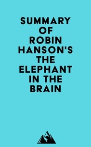  Everest Media - Summary of Robin Hanson's The Elephant in the Brain.
