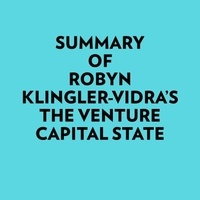  Everest Media et  AI Marcus - Summary of Robyn Klingler-Vidra's The Venture Capital State.