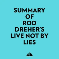 Summary of Rod Dreher's Live Not by Lies