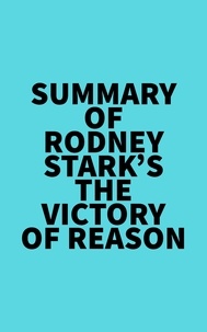  Everest Media - Summary of Rodney Stark's The Victory of Reason.