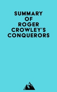  Everest Media - Summary of Roger Crowley's Conquerors.