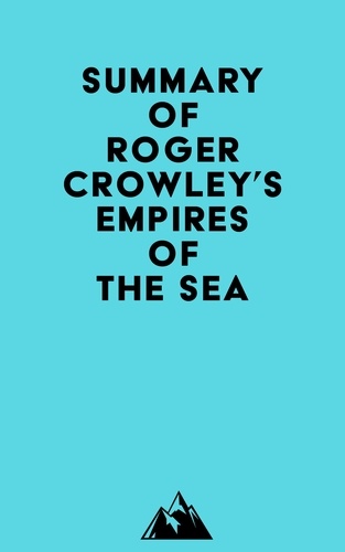  Everest Media - Summary of Roger Crowley's Empires of the Sea.
