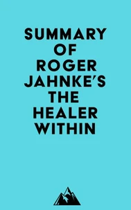 Summary of Roger Jahnke's The Healer Within