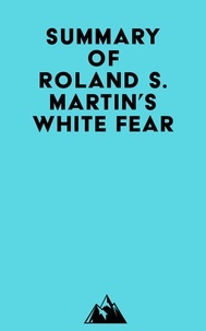  Everest Media - Summary of Roland S. Martin's White Fear.