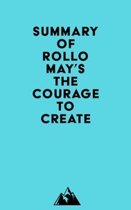  Everest Media - Summary of Rollo May's The Courage to Create.