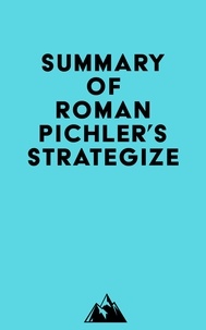  Everest Media - Summary of Roman Pichler's Strategize.