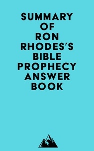  Everest Media - Summary of Ron Rhodes's Bible Prophecy Answer Book.
