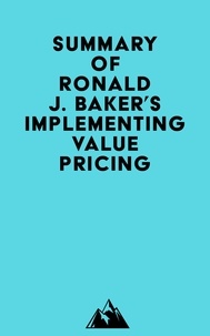  Everest Media - Summary of Ronald J. Baker's Implementing Value Pricing.