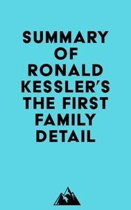  Everest Media - Summary of Ronald Kessler's The First Family Detail.