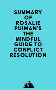 Summary of Rosalie Puiman's The Mindful Guide to Conflict Resolution