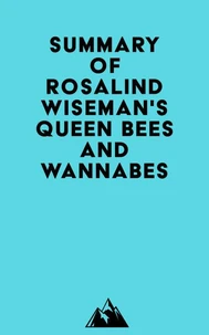 Summary of Rosalind Wiseman's Queen Bees and Wannabes